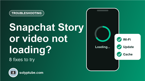 Snapchat Story or Video Not Loading? 8 Fixes